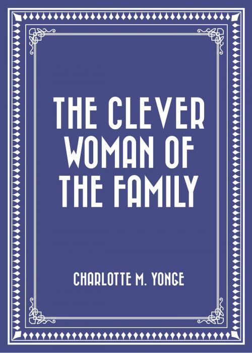 Cover of the book The Clever Woman of the Family by Charlotte M. Yonge, Krill Press