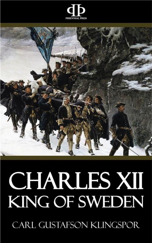 Cover of the book Charles XII, King of Sweden by Carl Gustafson Klingspor, Perennial Press