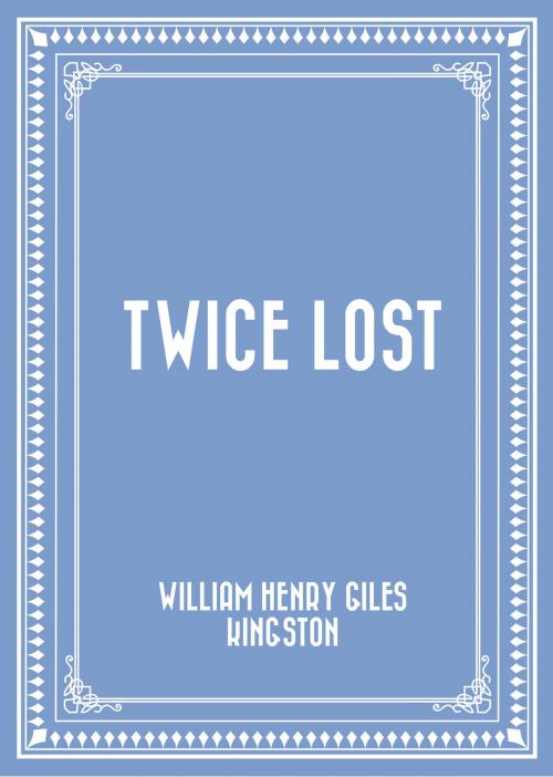 Cover of the book Twice Lost by William Henry Giles Kingston, Krill Press