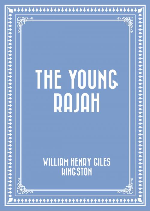 Cover of the book The Young Rajah by William Henry Giles Kingston, Krill Press