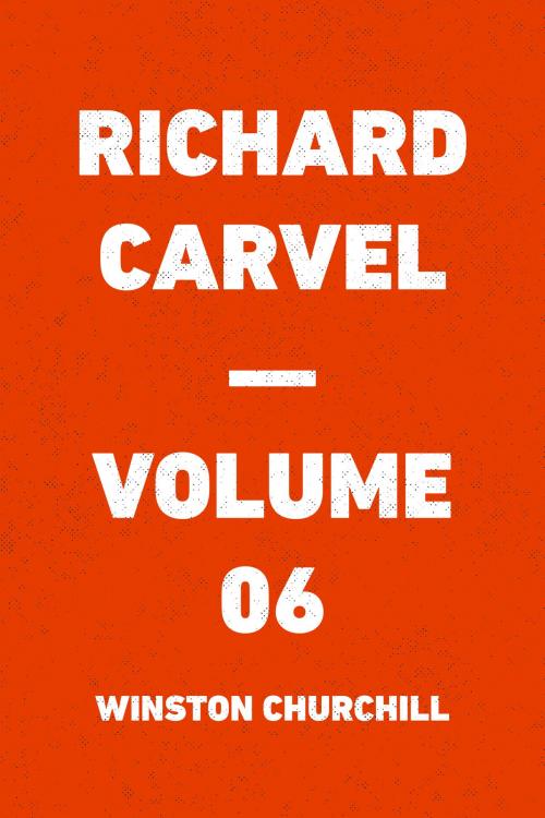 Cover of the book Richard Carvel — Volume 06 by Winston Churchill, Krill Press