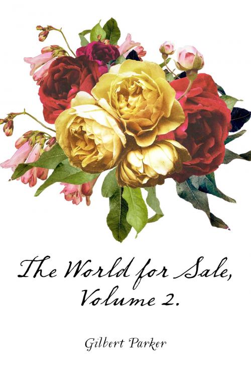 Cover of the book The World for Sale, Volume 2. by Gilbert Parker, Krill Press