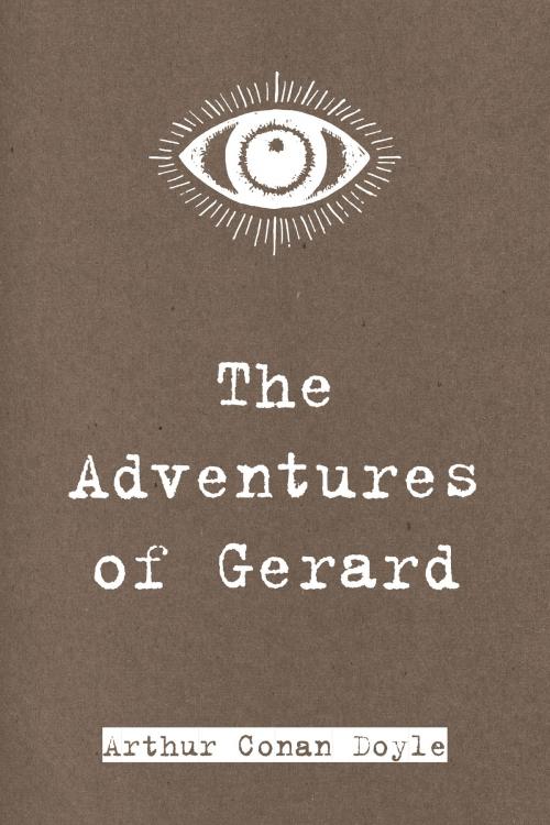 Cover of the book The Adventures of Gerard by Arthur Conan Doyle, Krill Press