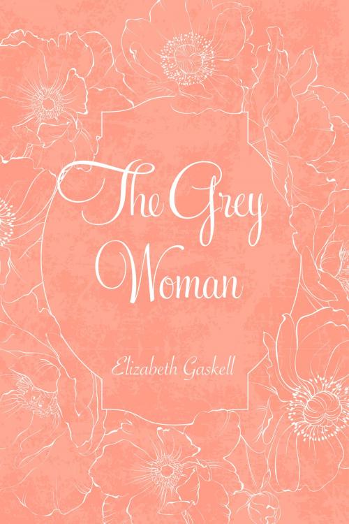 Cover of the book The Grey Woman by Elizabeth Gaskell, Krill Press