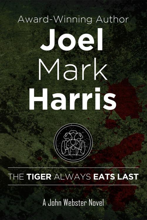 Cover of the book The Tiger Always Eats Last by Joel Mark Harris, JMH Enterprise