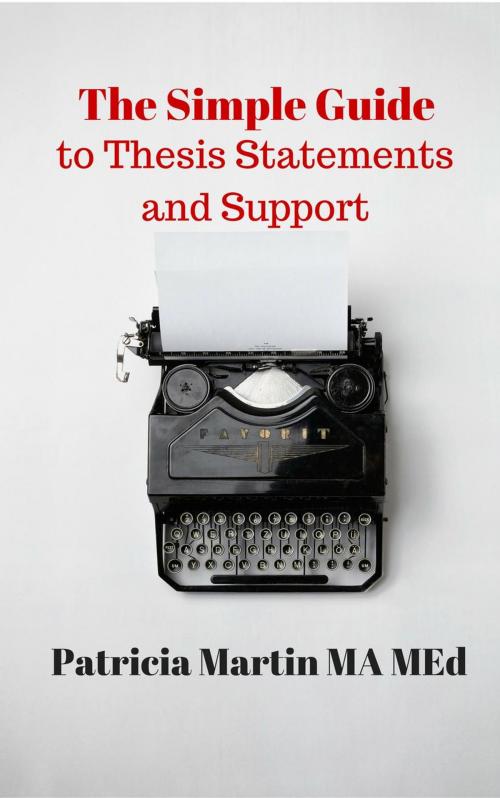 Cover of the book The Simple Guide to Thesis Statements and Support by Patricia Martin, On Demand Instruction