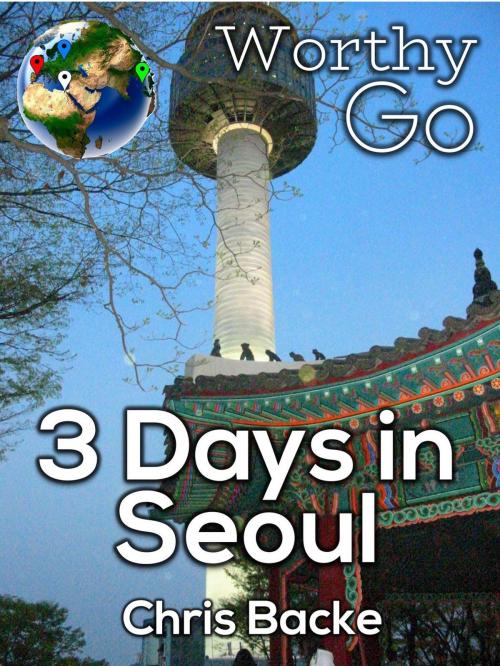 Cover of the book 3 Days in Seoul by Chris Backe, Worthy Go