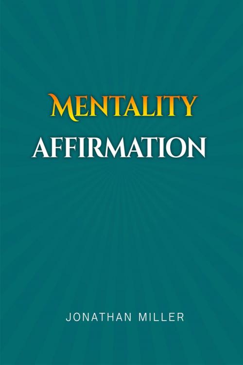 Cover of the book Mentality Affirmation by Jonathan Miller, Jonathan Miller