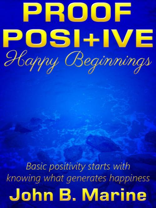 Cover of the book Proof Positive: Happy Beginnings by John Marine, John Marine