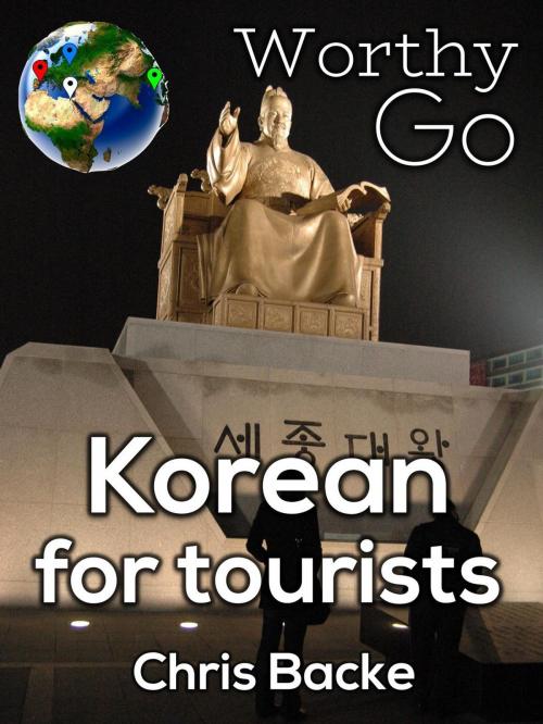 Cover of the book Korean for Tourists by Chris Backe, Worthy Go