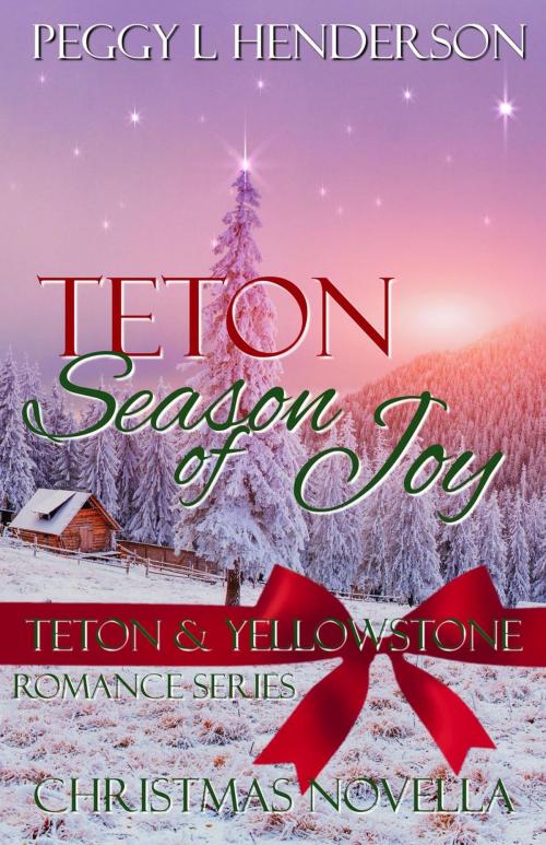 Cover of the book Teton Season of Joy by Peggy L Henderson, Peggy Henderson