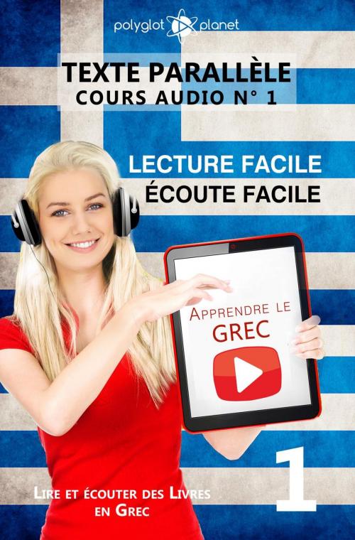 Cover of the book Apprendre le grec | Écoute facile | Lecture facile | Texte parallèle COURS AUDIO N° 1 by Polyglot Planet, Polyglot Planet