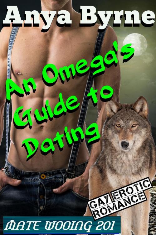 Cover of the book An Omega's Guide to Dating by Anya Byrne, Anya Byrne