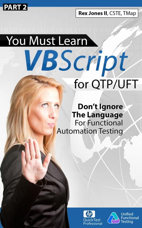 Cover of the book (Part 2) You Must Learn VBScript for QTP/UFT: Don't Ignore The Language For Functional Automation Testing by Rex Jones, Rex Allen Jones II