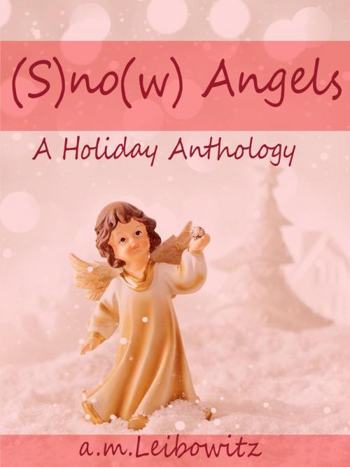 Cover of the book (S)no(w) Angels by A. M. Leibowitz, A. M. Leibowitz