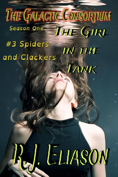 Cover of the book The Girl in the Tank: Spiders and Clackers by R. J. Eliason, R. J. Eliason