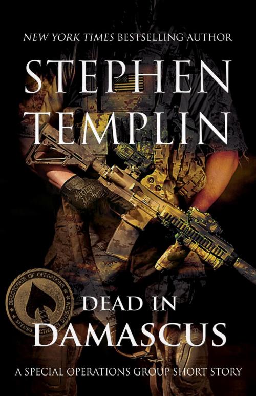 Cover of the book Dead in Damascus: [#0] A Special Operations Group Short Story by Stephen Templin, Stephen Templin