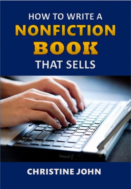 Cover of the book How to Write a Nonfiction Book that Sells by Christine John, CE John Media