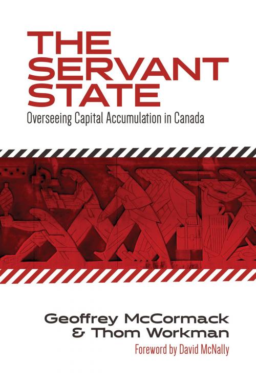 Cover of the book The Servant State by Geoffrey McCormack, Thom Workman, Fernwood Publishing