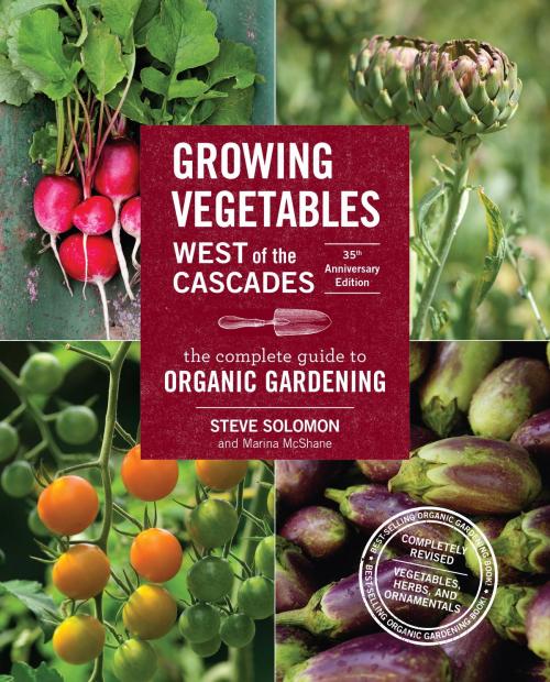 Cover of the book Growing Vegetables West of the Cascades, 35th Anniversary Edition by Steve Solomon, Marina McShane, Sasquatch Books
