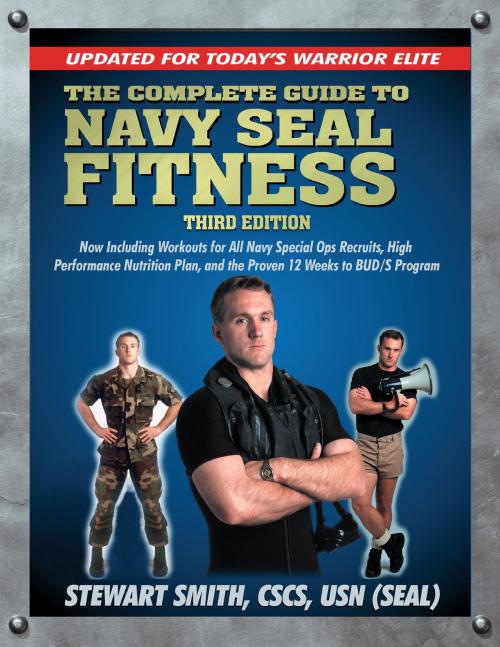 Cover of the book The Complete Guide to Navy Seal Fitness, Third Edition by Stewart Smith, USN (SEAL), Hatherleigh Press