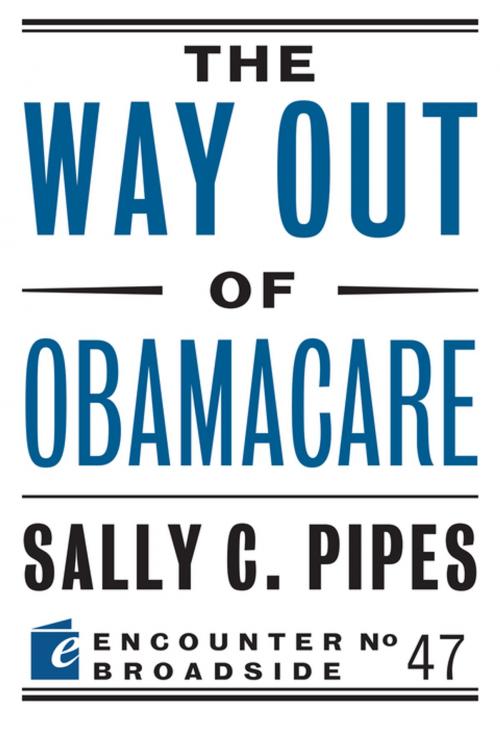 Cover of the book The Way Out of Obamacare by Sally C. Pipes, Encounter Books
