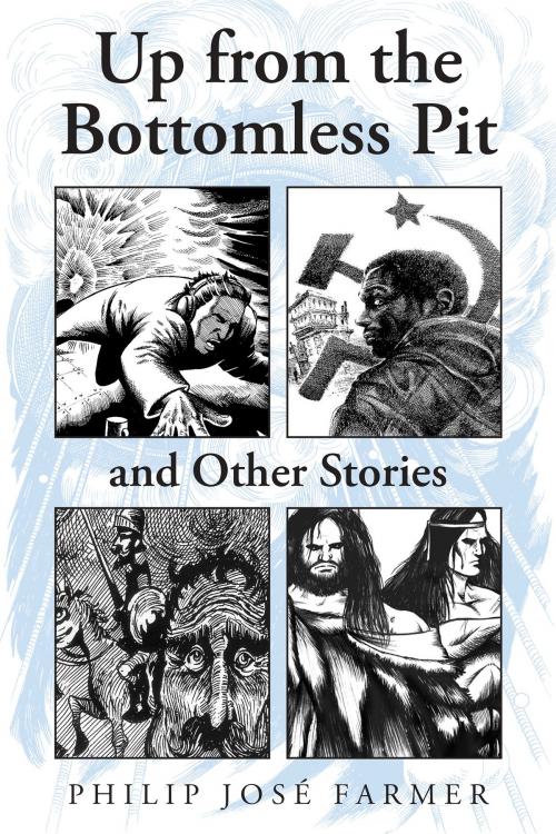 Cover of the book Up from the Bottomless Pit by Philip José Farmer, Subterranean Press