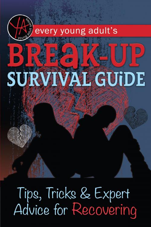 Cover of the book Every Young Adult’s Breakup Survival Guide Tips, Tricks & Expert Advice for Recovering by Atlantic Publishing Group Inc, Atlantic Publishing Group