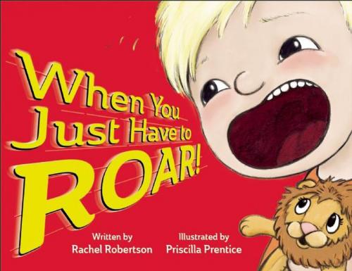 Cover of the book When You Just Have to Roar! by Rachel Robertson, Redleaf Press