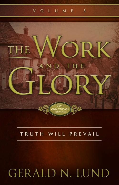 Cover of the book The Work and the Glory: Volume 3 - Truth Will Prevail by Gerald N. Lund, Deseret Book Company