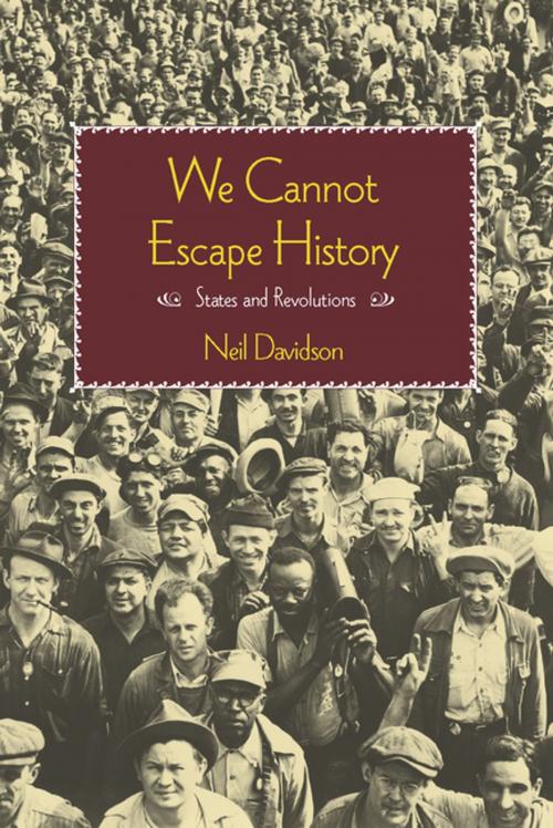 Cover of the book We Cannot Escape History by Neil Davidson, Haymarket Books