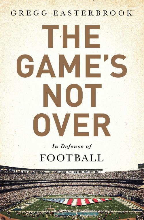 Cover of the book The Game's Not Over by Gregg Easterbrook, PublicAffairs