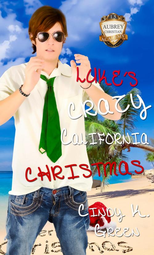 Cover of the book Luke's Crazy California Christmas by Cindy Green, Pelican Book Group