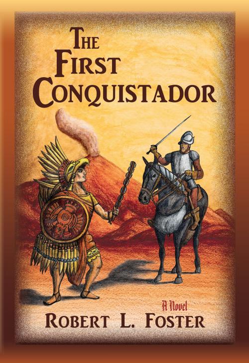 Cover of the book The First Conquistador by Robert L. Foster, Sunstone Press