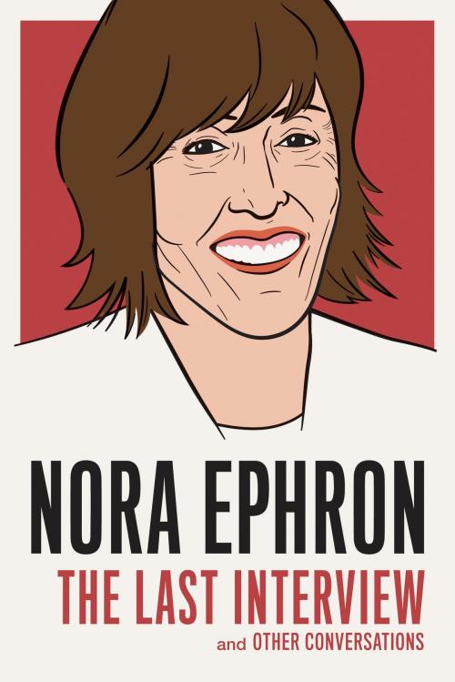 Cover of the book Nora Ephron: The Last Interview by Nora Ephron, Melville House