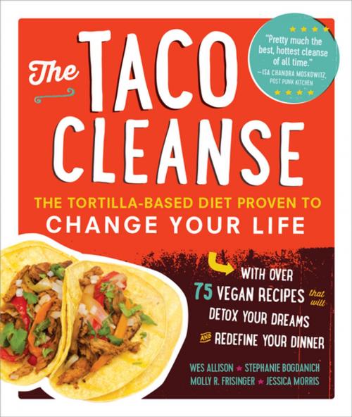 Cover of the book The Taco Cleanse by Wes Allison, Stephanie Bogdanich, Molly R. Frisinger, Jessica Morris, The Experiment