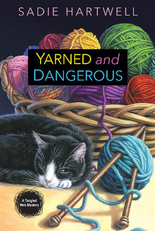 Cover of the book Yarned and Dangerous by Sadie Hartwell, Kensington Books