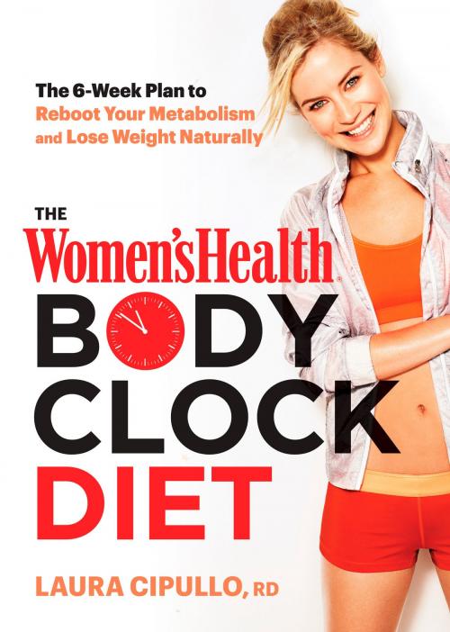 Cover of the book The Women's Health Body Clock Diet by Laura Cipullo, Editors of Women's Health, Potter/Ten Speed/Harmony/Rodale