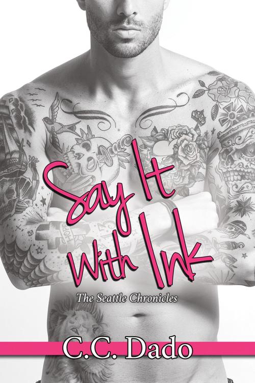 Cover of the book Say It With Ink by C.C. Dado, Dreamspinner Press