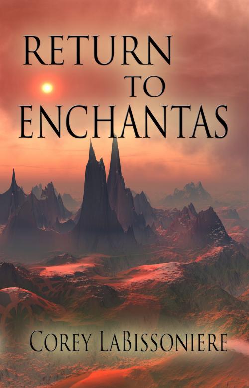 Cover of the book Return to Enchantas by Corey M. LaBissoniere, Martin Sisters Publishing