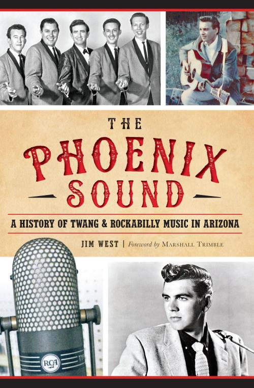 Cover of the book The Phoenix Sound: A History of Twang and Rockabilly Music in Arizona by Jim West, Arcadia Publishing Inc.