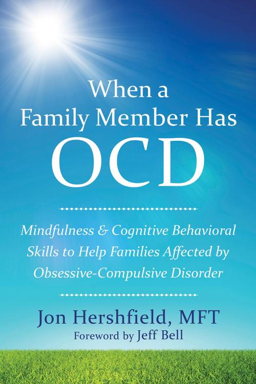 Cover of the book When a Family Member Has OCD by Jon Hershfield, MFT, New Harbinger Publications