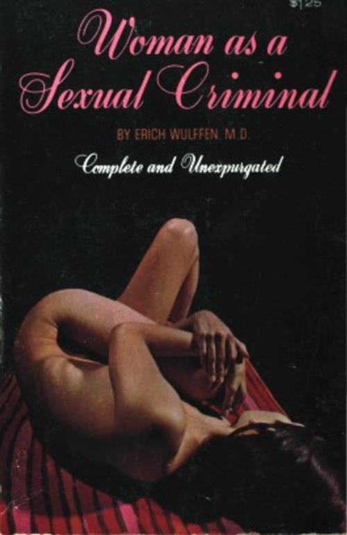 Cover of the book Woman as a Sexual Criminal by Dr. Erich Wulffen, Olympia Press