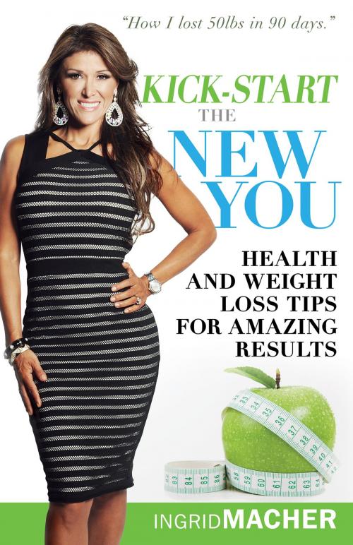 Cover of the book Kick-start the New You by Ingrid Macher, Whitaker House