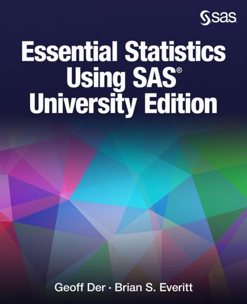 Cover of the book Essential Statistics Using SAS University Edition by Geoff Der, Brian S. Everitt, SAS Institute