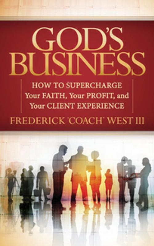 Cover of the book God's Business by Frederick "Coach" West III, Morgan James Publishing