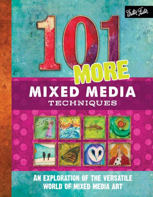 Cover of the book 101 More Mixed Media Techniques by Cherril Doty, Marsh Scott, Heather Greenwood, Walter Foster Publishing