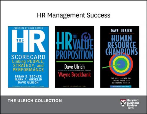 Cover of the book Human Resources Management Success: The Ulrich Collection (3 Books) by Brian E. Becker, Mark A. Huselid, Dave Ulrich, Wayne Brockbank, Harvard Business Review Press