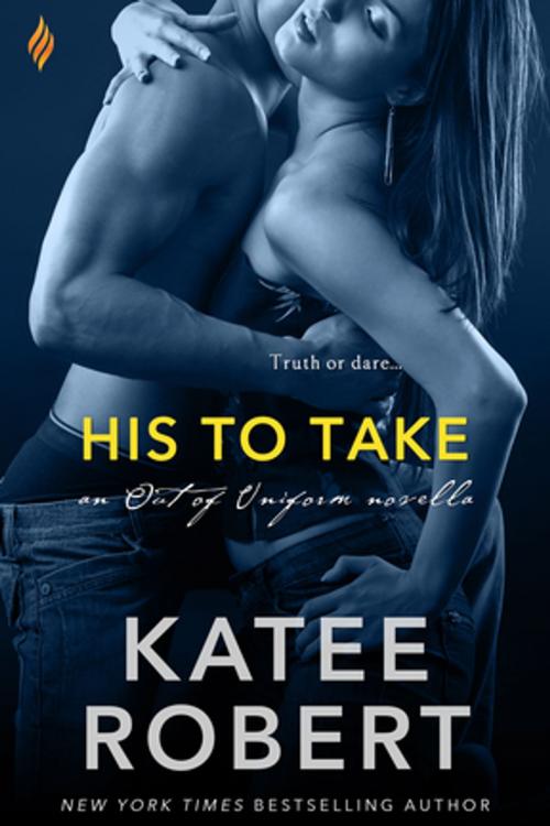 Cover of the book His to Take by Katee Robert, Entangled Publishing, LLC