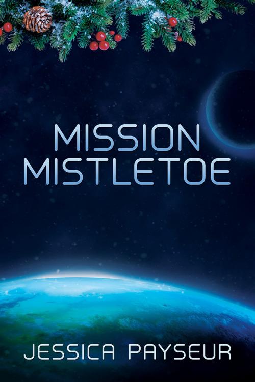 Cover of the book Mission Mistletoe by Jessica Payseur, Dreamspinner Press